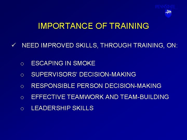 IMPORTANCE OF TRAINING ü NEED IMPROVED SKILLS, THROUGH TRAINING, ON: o ESCAPING IN SMOKE