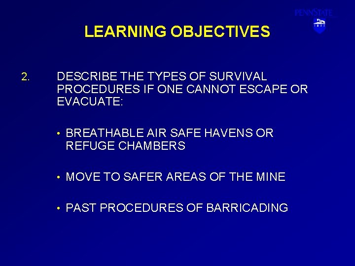 LEARNING OBJECTIVES 2. DESCRIBE THE TYPES OF SURVIVAL PROCEDURES IF ONE CANNOT ESCAPE OR
