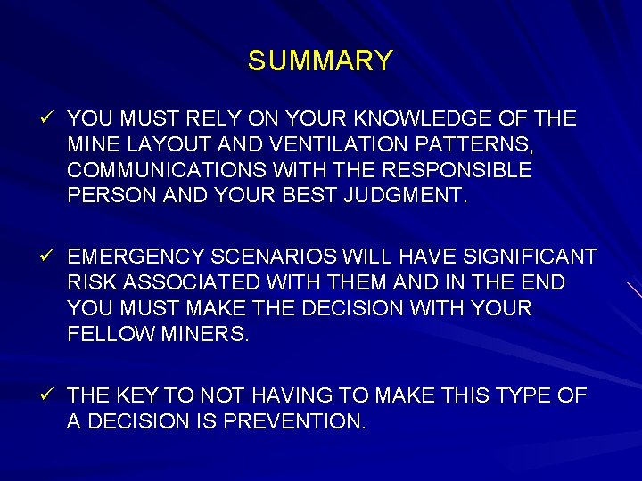 SUMMARY ü YOU MUST RELY ON YOUR KNOWLEDGE OF THE MINE LAYOUT AND VENTILATION