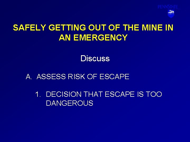 SAFELY GETTING OUT OF THE MINE IN AN EMERGENCY Discuss A. ASSESS RISK OF