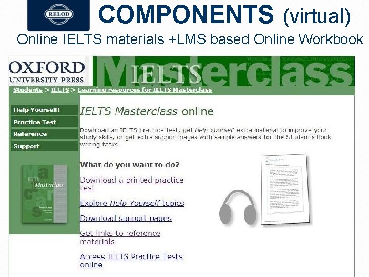 COMPONENTS (virtual) Online IELTS materials +LMS based Online Workbook 