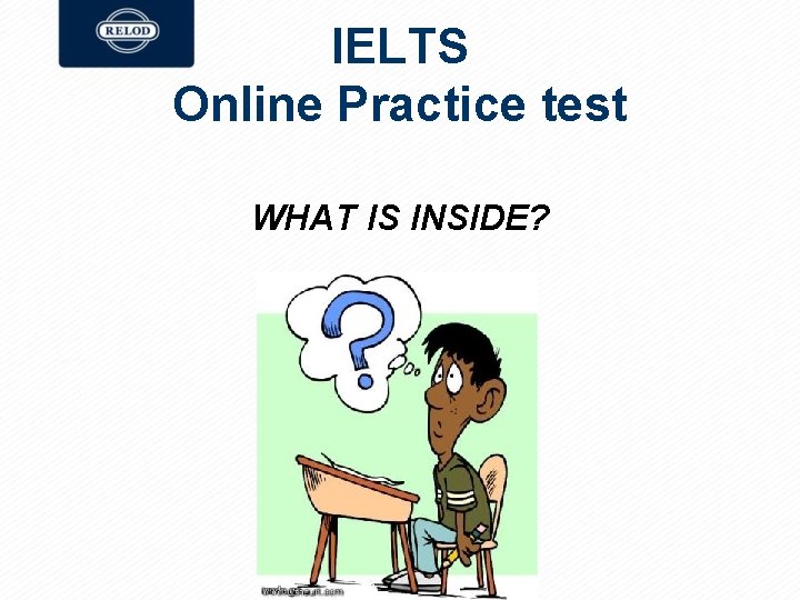 IELTS Online Practice test WHAT IS INSIDE? 