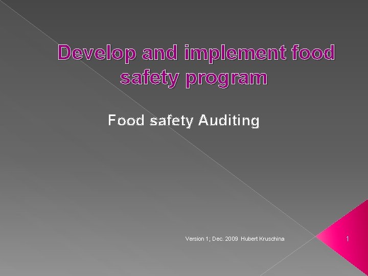 Develop and implement food safety program Food safety Auditing Version 1; Dec. 2009 Hubert