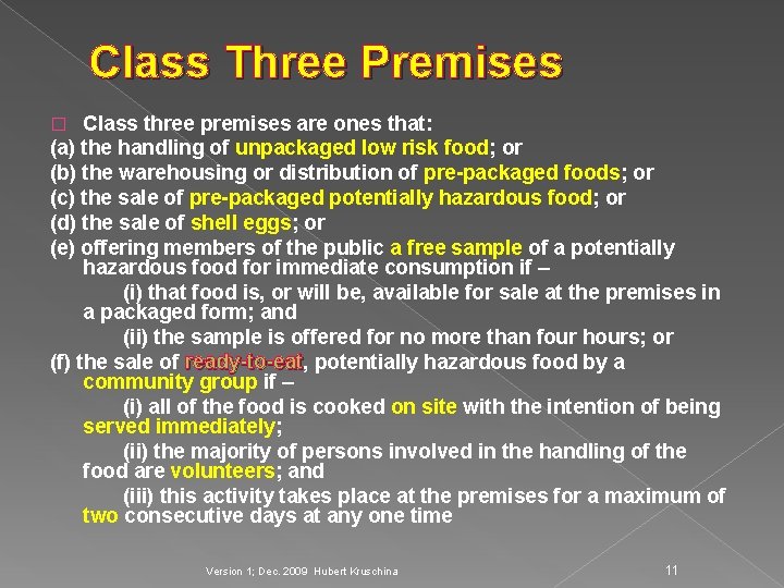 Class Three Premises Class three premises are ones that: (a) the handling of unpackaged