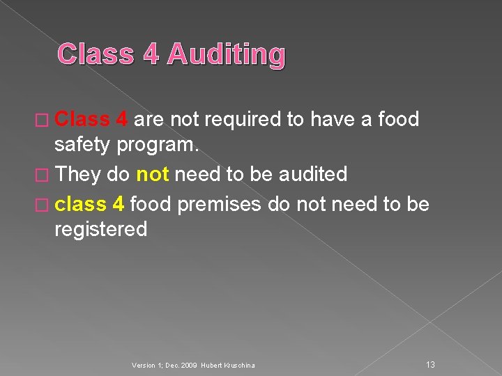 Class 4 Auditing � Class 4 are not required to have a food safety