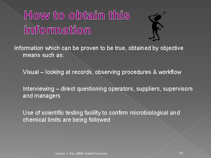How to obtain this information Information which can be proven to be true, obtained