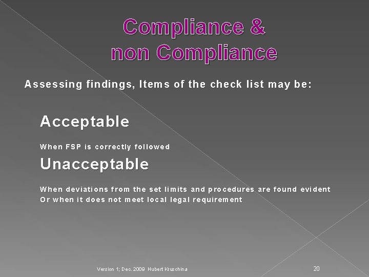 Compliance & non Compliance Assessing findings, Items of the check list may be: Acceptable