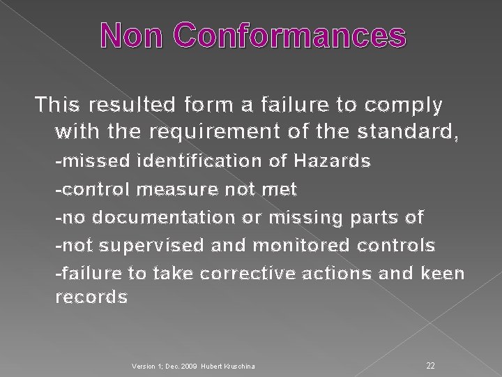 Non Conformances This resulted form a failure to comply with the requirement of the