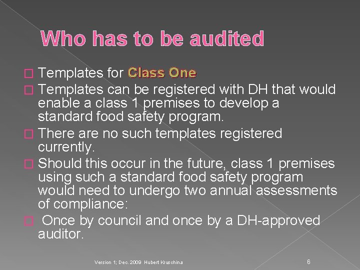Who has to be audited Templates for Class One Templates can be registered with