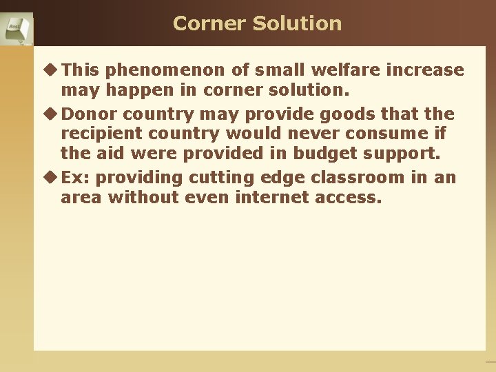 Corner Solution u This phenomenon of small welfare increase may happen in corner solution.