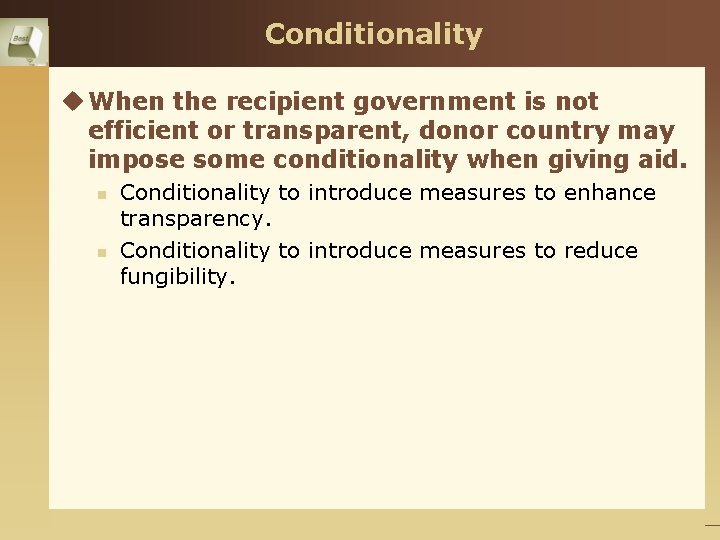 Conditionality u When the recipient government is not efficient or transparent, donor country may