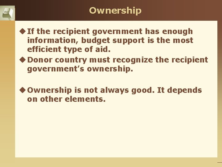 Ownership u If the recipient government has enough information, budget support is the most