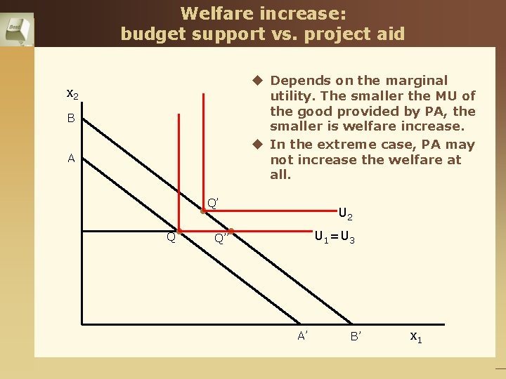 Welfare increase: budget support vs. project aid u Depends on the marginal utility. The