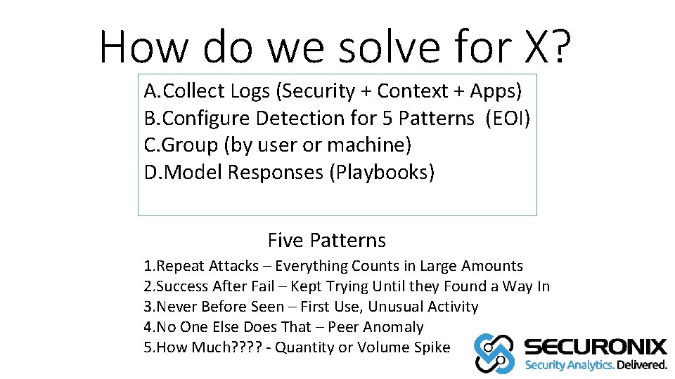 How do we solve for X? A. Collect Logs (Security + Context + Apps)