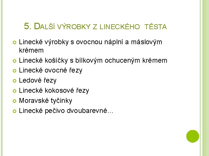 5. DALŠÍ VÝROBKY Z LINECKÉHO TĚSTA Linecké výrobky s ovocnou náplní a máslovým krémem