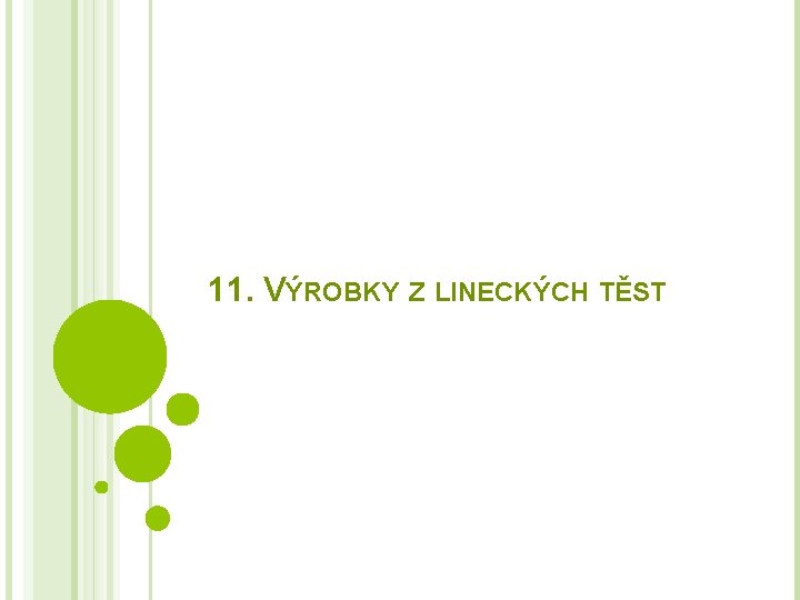 11. VÝROBKY Z LINECKÝCH TĚST 