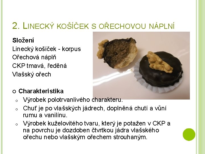 2. LINECKÝ KOŠÍČEK S OŘECHOVOU NÁPLNÍ Složení Linecký košíček - korpus Ořechová náplň CKP