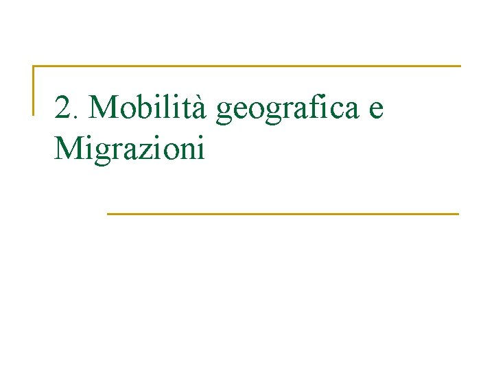 2. Mobilità geografica e Migrazioni 