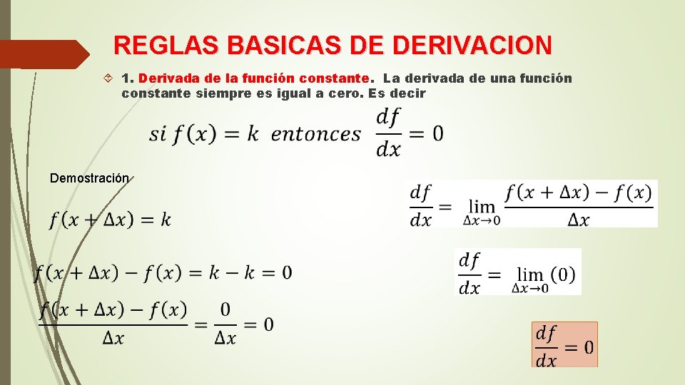 REGLAS BASICAS DE DERIVACION 1. Derivada de la función constante. La derivada de una