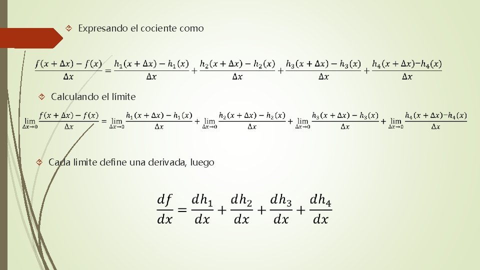  Expresando el cociente como Calculando el límite Cada limite define una derivada, luego