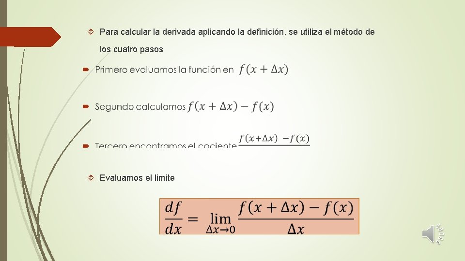  Para calcular la derivada aplicando la definición, se utiliza el método de los