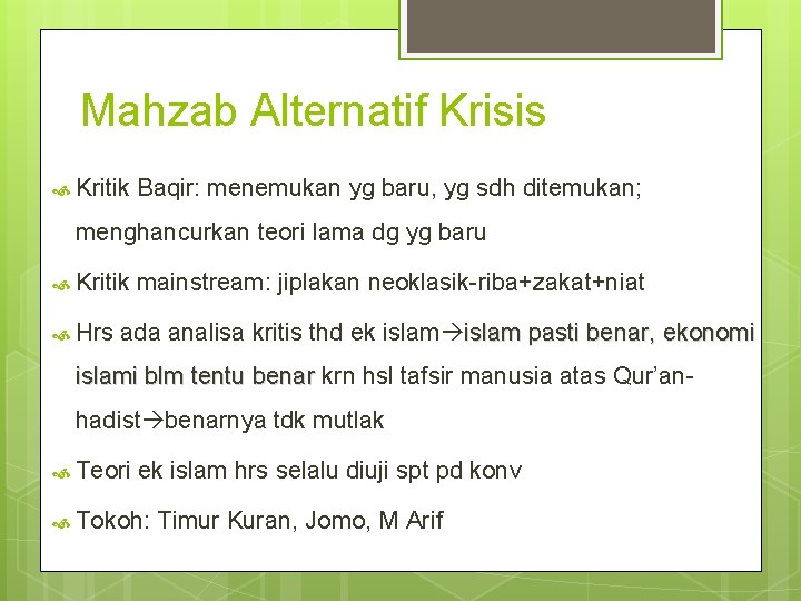 Mahzab Alternatif Krisis Kritik Baqir: menemukan yg baru, yg sdh ditemukan; menghancurkan teori lama