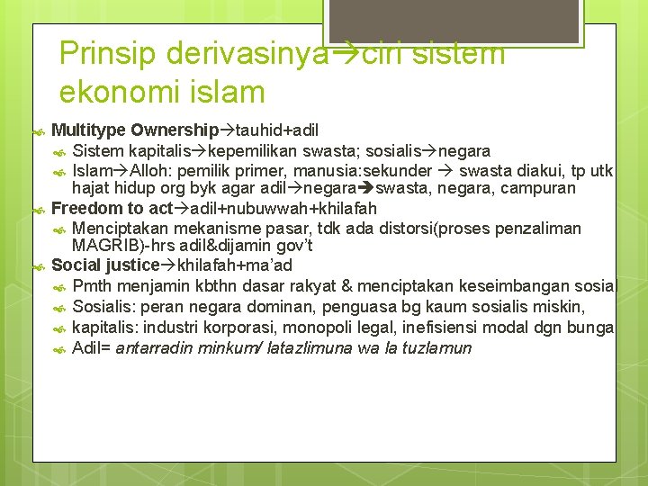 Prinsip derivasinya ciri sistem ekonomi islam Multitype Ownership tauhid+adil Sistem kapitalis kepemilikan swasta; sosialis