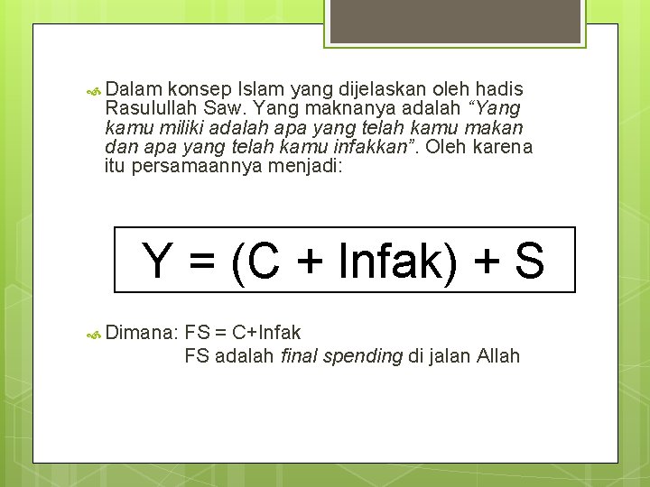  Dalam konsep Islam yang dijelaskan oleh hadis Rasulullah Saw. Yang maknanya adalah “Yang