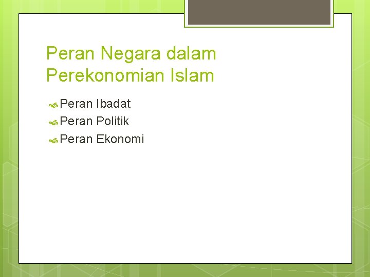 Peran Negara dalam Perekonomian Islam Peran Ibadat Peran Politik Peran Ekonomi 