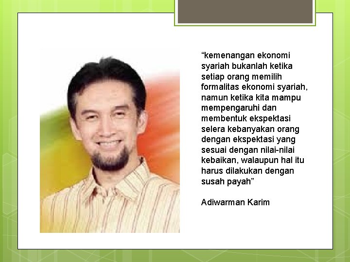 “kemenangan ekonomi syariah bukanlah ketika setiap orang memilih formalitas ekonomi syariah, namun ketika kita