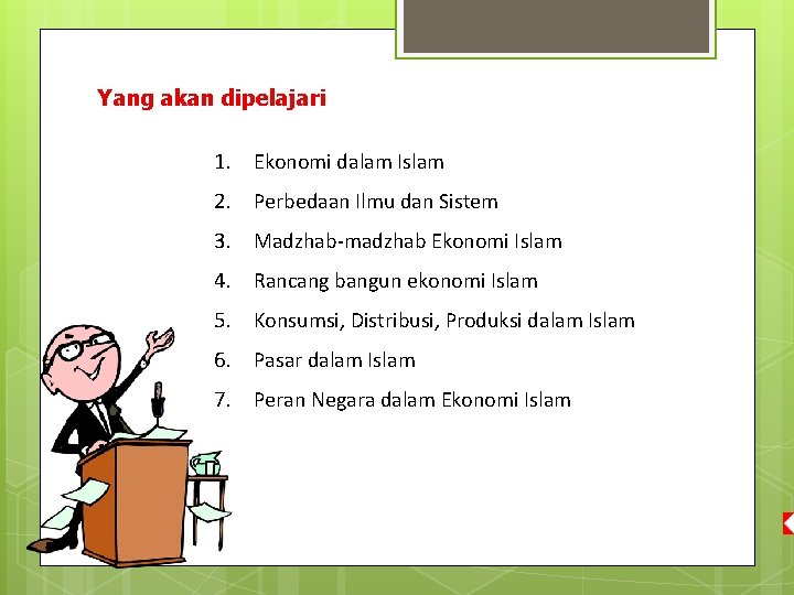 Yang akan dipelajari 1. Ekonomi dalam Islam 2. Perbedaan Ilmu dan Sistem 3. Madzhab-madzhab