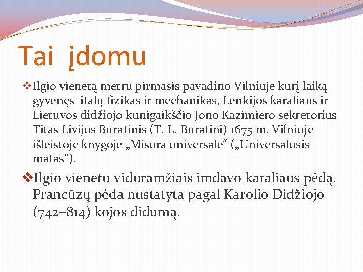 Tai įdomu v Ilgio vienetą metru pirmasis pavadino Vilniuje kurį laiką gyvenęs italų fizikas