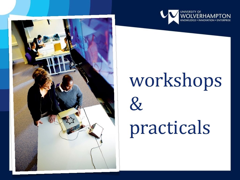 workshops & practicals workshops & practicals