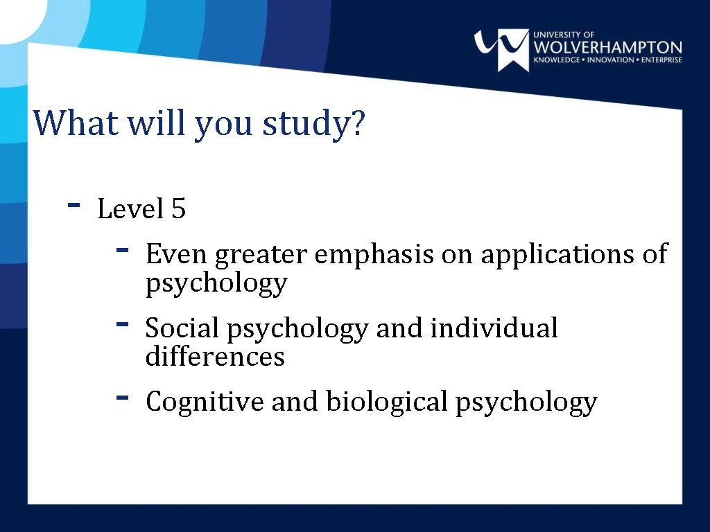 What will you study? - Level 5 - Even greater emphasis on applications of What will you study? - Level 5 - Even greater emphasis on applications of
