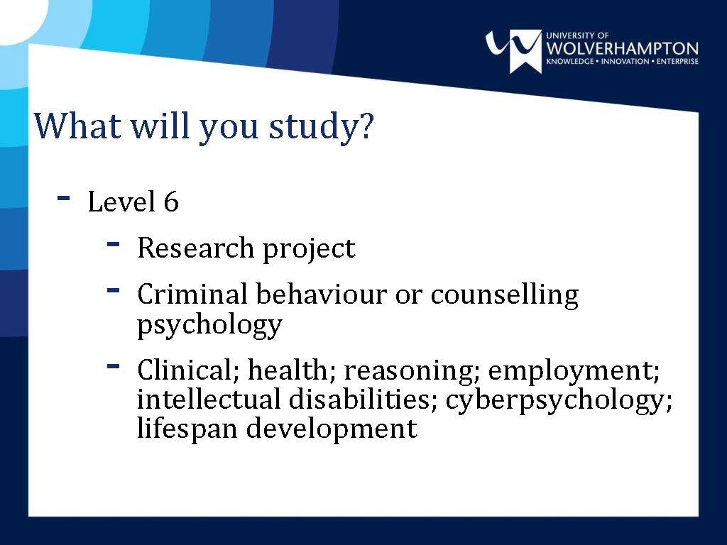 What will you study? - Level 6 - Research project - Criminal behaviour or What will you study? - Level 6 - Research project - Criminal behaviour or