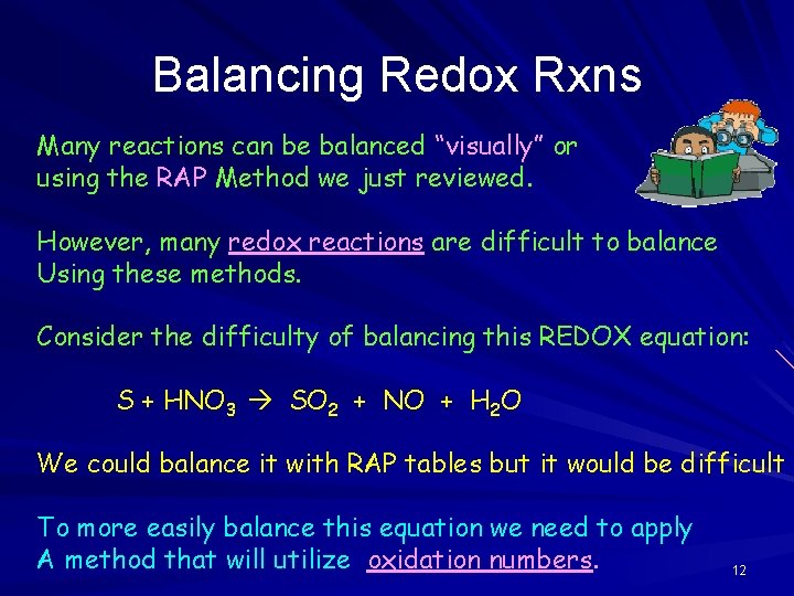 Balancing Redox Rxns Many reactions can be balanced “visually” or using the RAP Method