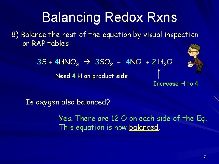 Balancing Redox Rxns 8) Balance the rest of the equation by visual inspection or