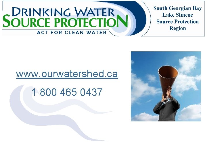 www. ourwatershed. ca 1 800 465 0437 