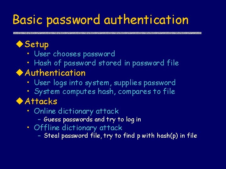 Basic password authentication u. Setup • User chooses password • Hash of password stored