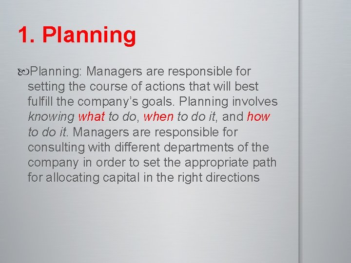 1. Planning: Managers are responsible for setting the course of actions that will best