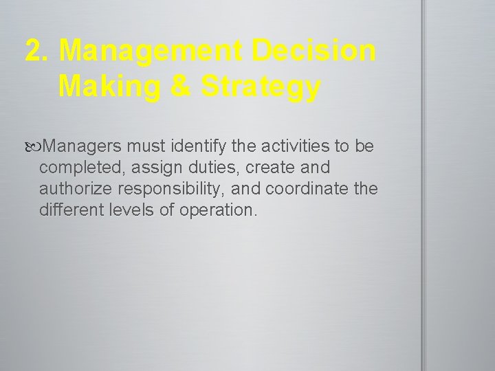 2. Management Decision Making & Strategy Managers must identify the activities to be completed,