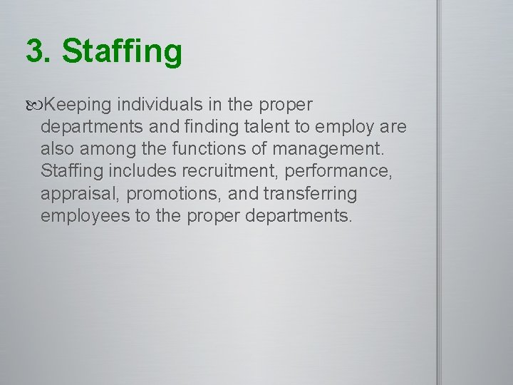 3. Staffing Keeping individuals in the proper departments and finding talent to employ are
