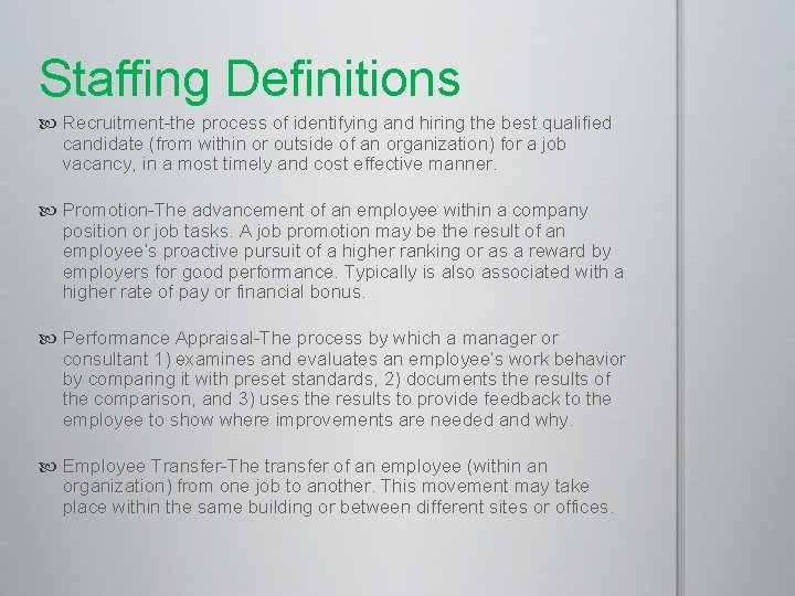 Staffing Definitions Recruitment-the process of identifying and hiring the best qualified candidate (from within