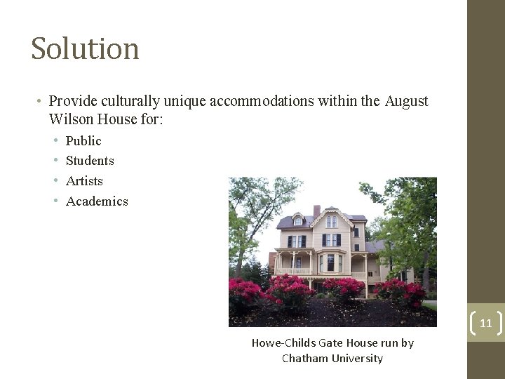 Solution • Provide culturally unique accommodations within the August Wilson House for: • •