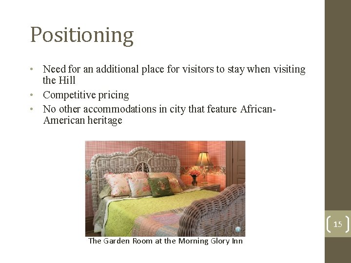 Positioning • Need for an additional place for visitors to stay when visiting the