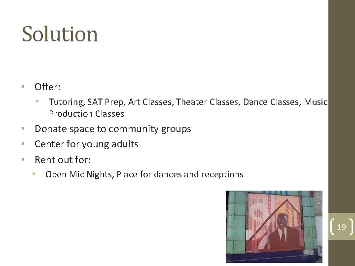 Solution • Offer: • Tutoring, SAT Prep, Art Classes, Theater Classes, Dance Classes, Music