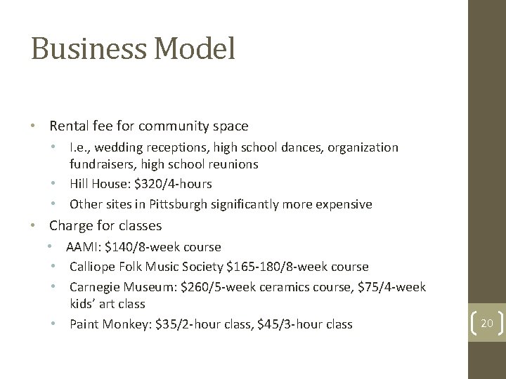 Business Model • Rental fee for community space • I. e. , wedding receptions,