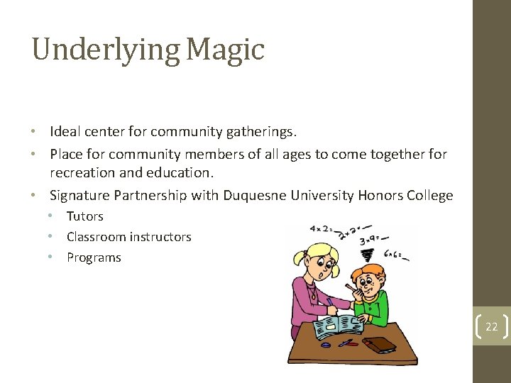 Underlying Magic • Ideal center for community gatherings. • Place for community members of