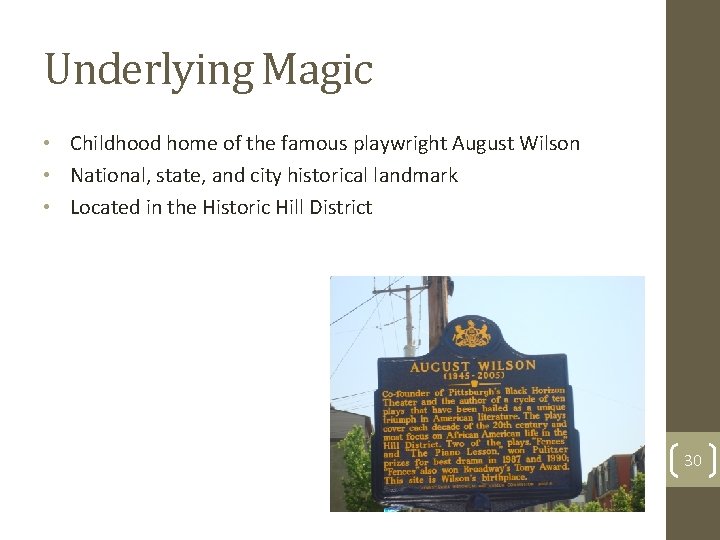 Underlying Magic • Childhood home of the famous playwright August Wilson • National, state,