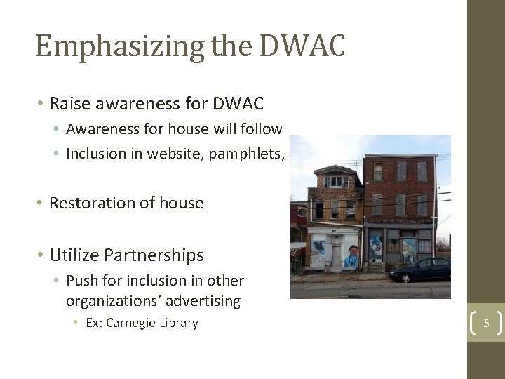 Emphasizing the DWAC • Raise awareness for DWAC • Awareness for house will follow